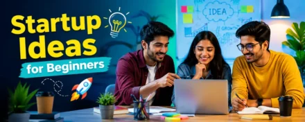 Startup Ideas for Beginners: The Complete Guide to Starting Your First Business in 2026