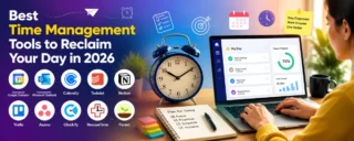 Best Time Management Tools to Reclaim Your Day in 2026