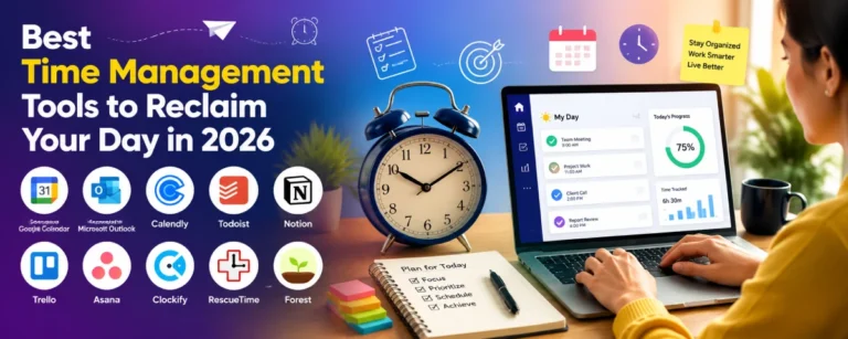 Best Time Management Tools to Reclaim Your Day in 2026