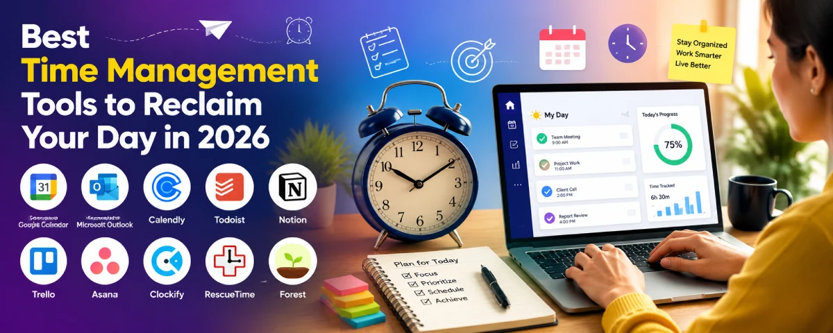 Best Time Management Tools to Reclaim Your Day in 2026
