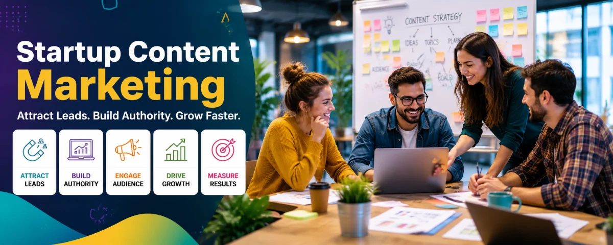 Startup Content Marketing: Proven Strategies to Attract Leads and Build Authority