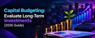 Capital Budgeting: Evaluate Long-Term Investments (2026 Guide)
