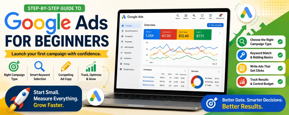 Google Ads for Beginners: A Step-by-Step Guide to Your First Campaign (2026)